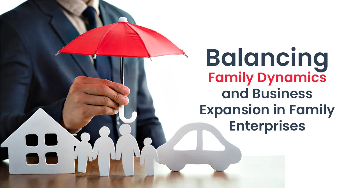 Balancing Family Dynamics and Business Expansion in Family Enterprises